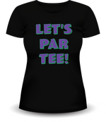 PAR TEE Transfusion "LET'S PAR TEE!" Women's T-Shirt