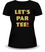 PAR TEE Faderade "LET'S PAR TEE!" Women's T-Shirt